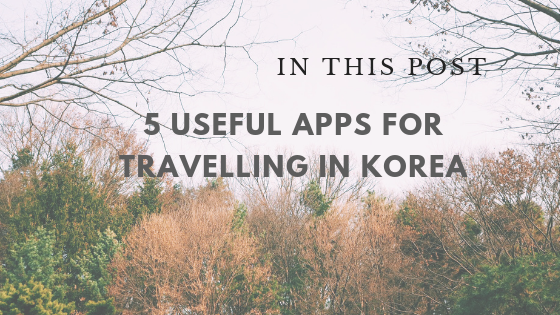 Useful & free apps for travelling in Korea (tried & tested!)