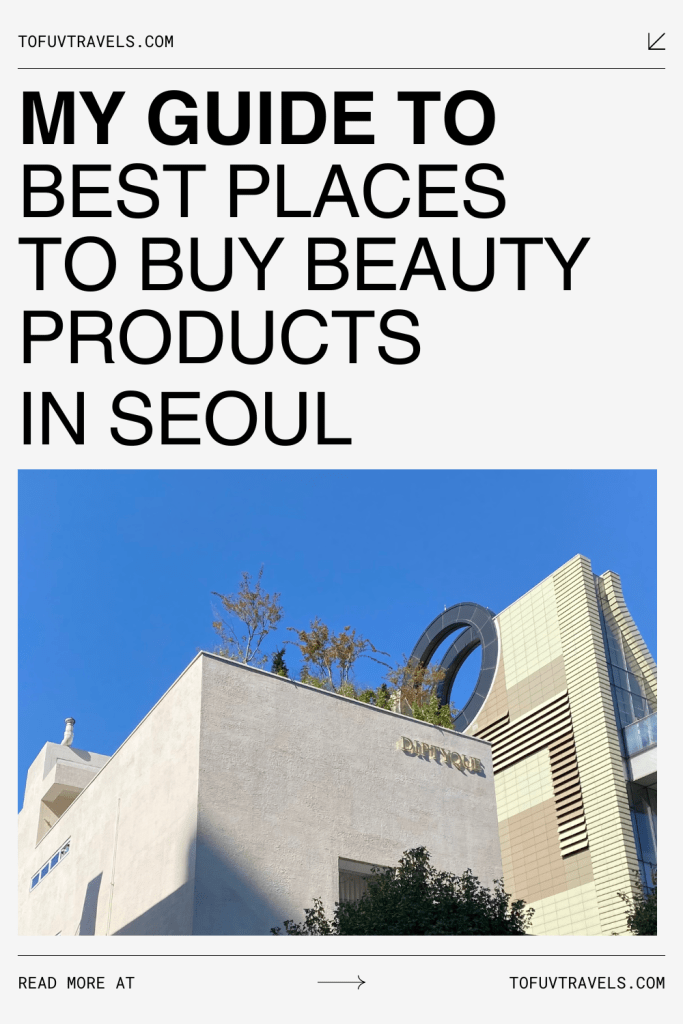 My guide to best places to buy beauty products in Seoul